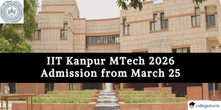 IIT Kanpur MTech Admission 2026 Begins from March 25; Apply Online @iitk.ac.in